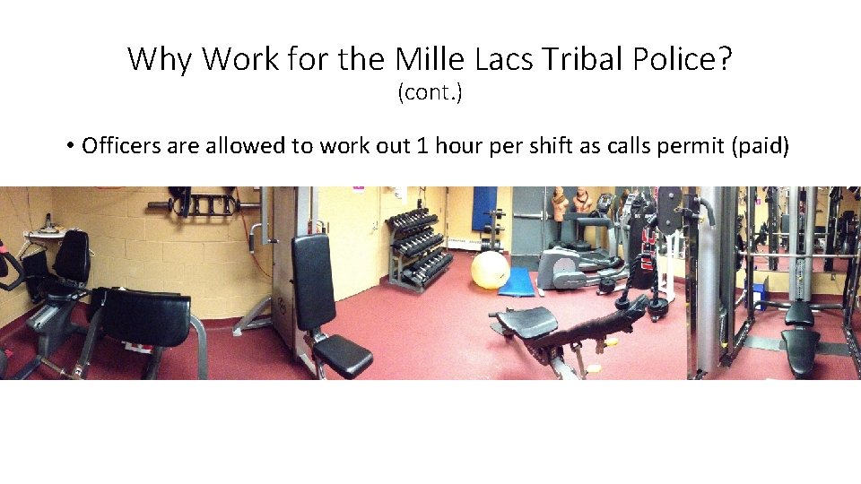Why Work for the Mille Lacs Tribal Police? (cont. ) • Officers are allowed