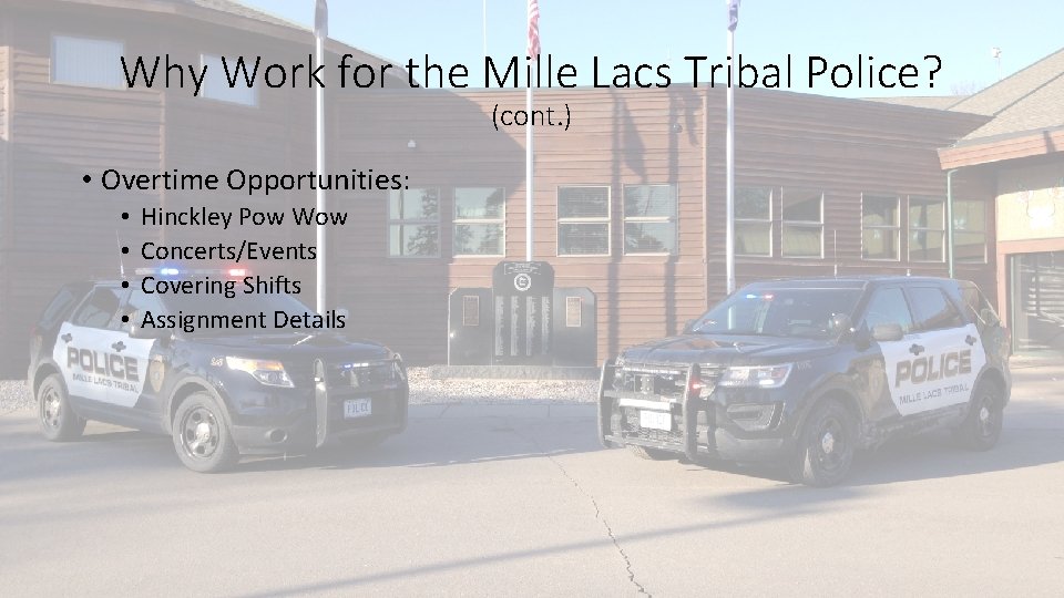 Why Work for the Mille Lacs Tribal Police? (cont. ) • Overtime Opportunities: •