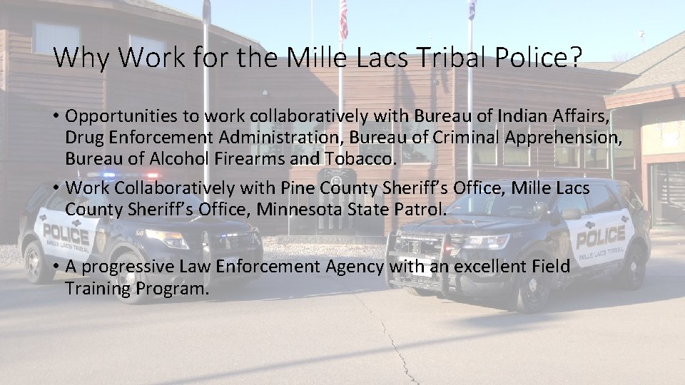 Why Work for the Mille Lacs Tribal Police? • Opportunities to work collaboratively with