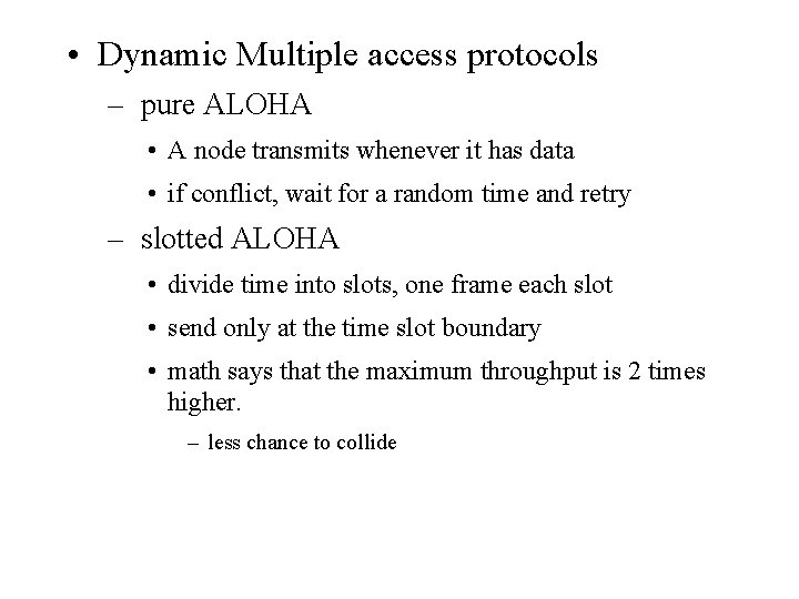  • Dynamic Multiple access protocols – pure ALOHA • A node transmits whenever