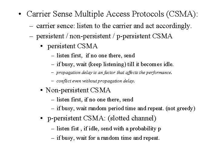  • Carrier Sense Multiple Access Protocols (CSMA): – carrier sence: listen to the