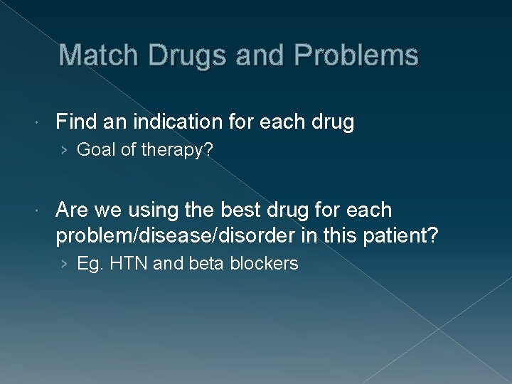 Match Drugs and Problems Find an indication for each drug › Goal of therapy?