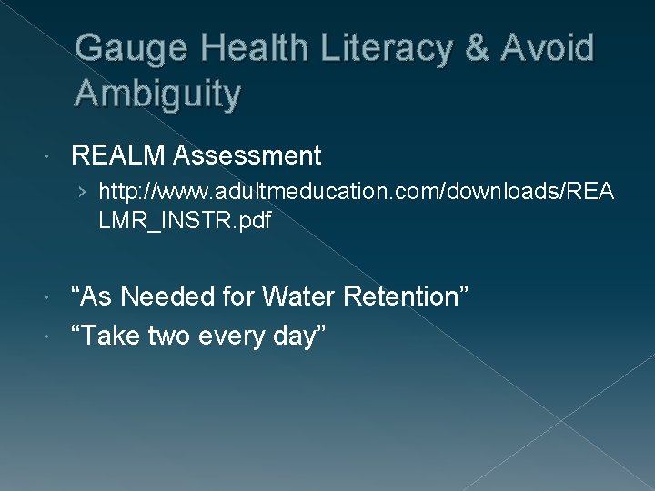 Gauge Health Literacy & Avoid Ambiguity REALM Assessment › http: //www. adultmeducation. com/downloads/REA LMR_INSTR.