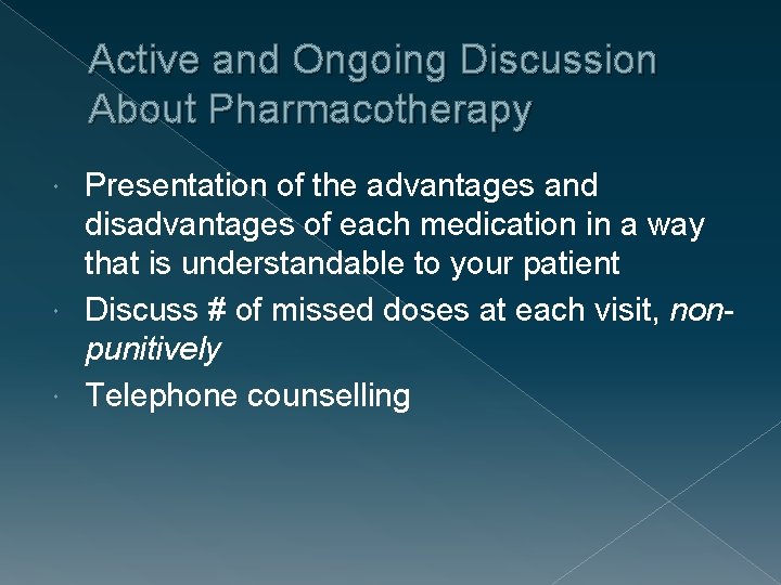 Active and Ongoing Discussion About Pharmacotherapy Presentation of the advantages and disadvantages of each