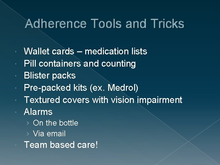 Adherence Tools and Tricks Wallet cards – medication lists Pill containers and counting Blister