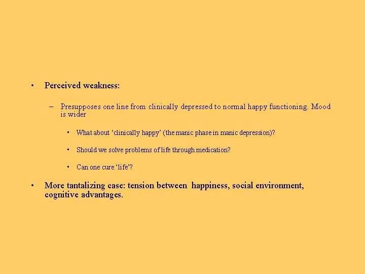  • Perceived weakness: – Presupposes one line from clinically depressed to normal happy