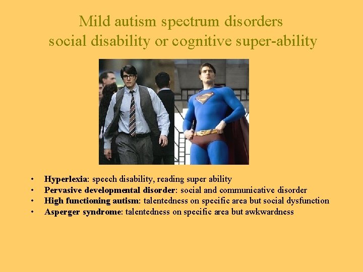 Mild autism spectrum disorders social disability or cognitive super-ability • • Hyperlexia: speech disability,