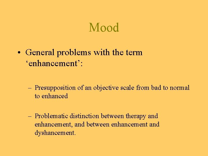 Mood • General problems with the term ‘enhancement’: – Presupposition of an objective scale