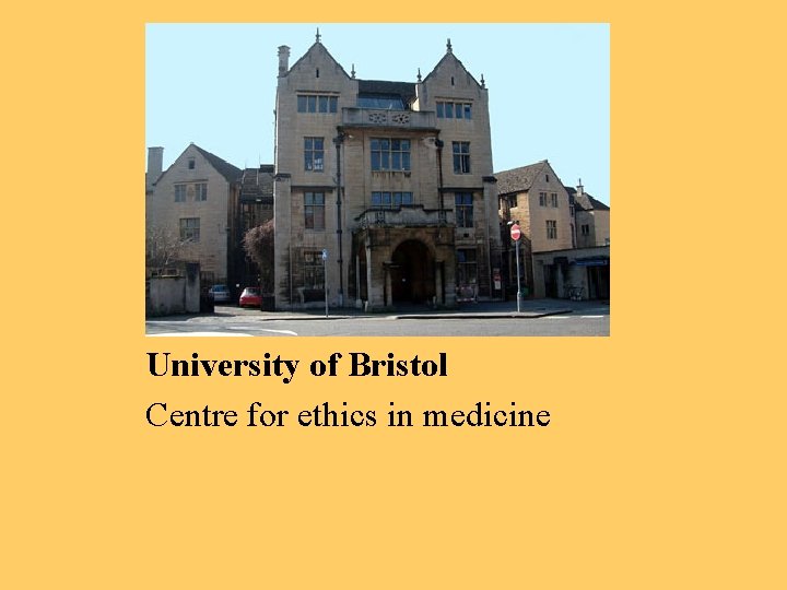University of Bristol Centre for ethics in medicine 