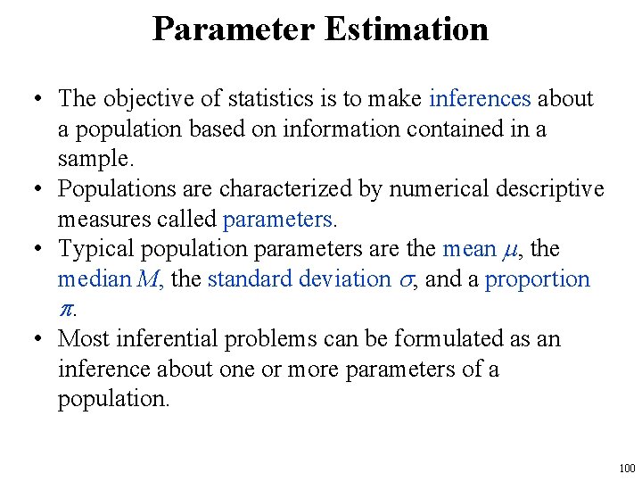 Parameter Estimation • The objective of statistics is to make inferences about a population