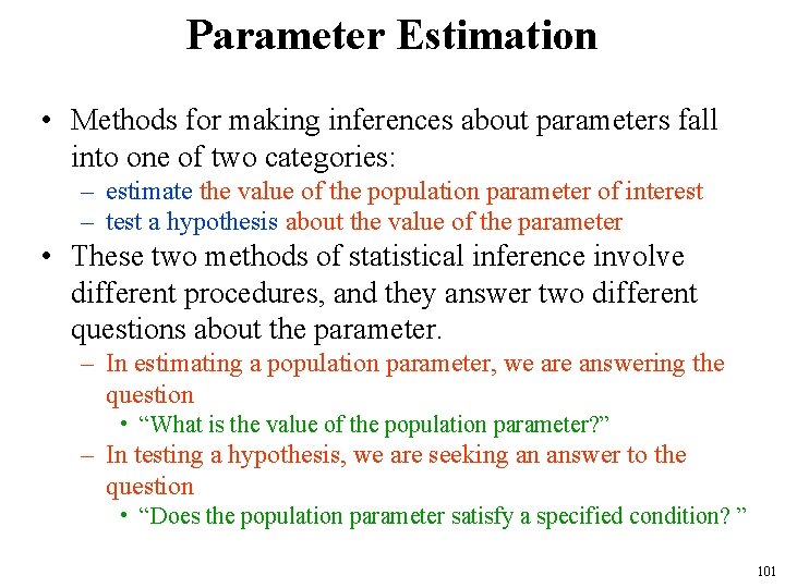 Parameter Estimation • Methods for making inferences about parameters fall into one of two