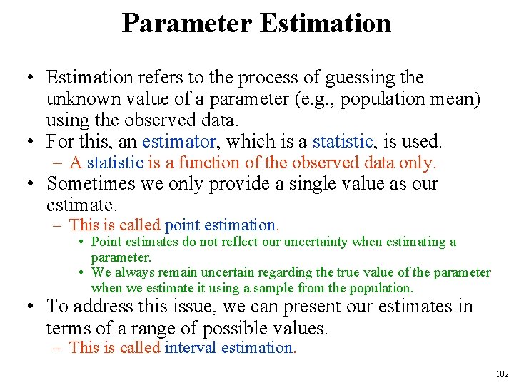 Parameter Estimation • Estimation refers to the process of guessing the unknown value of