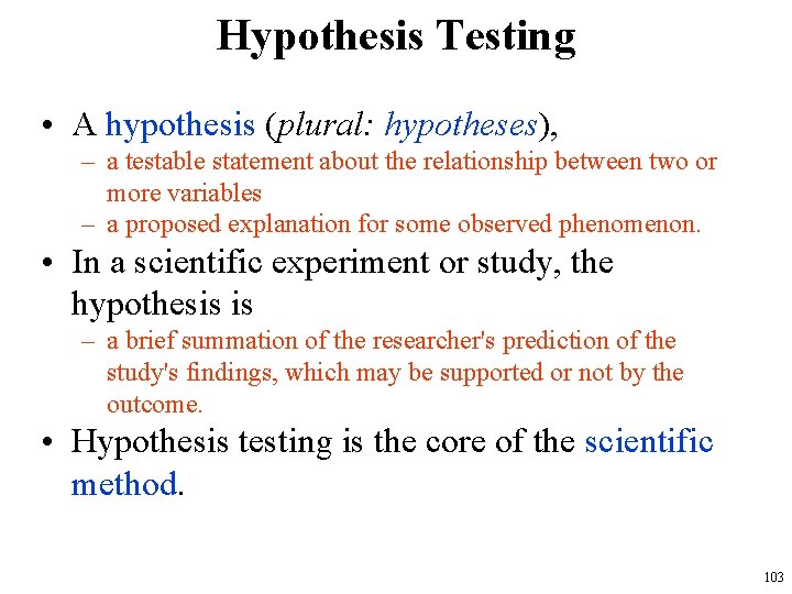 Hypothesis Testing • A hypothesis (plural: hypotheses), – a testable statement about the relationship