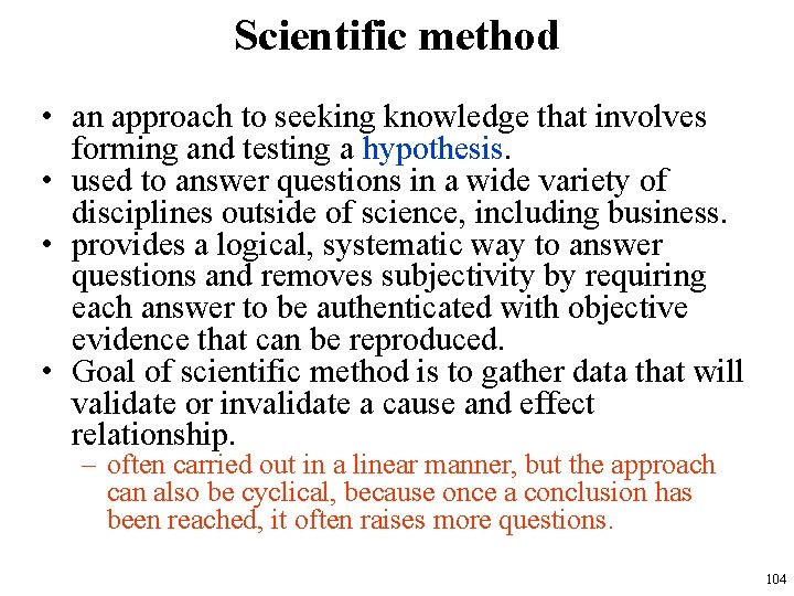 Scientific method • an approach to seeking knowledge that involves forming and testing a