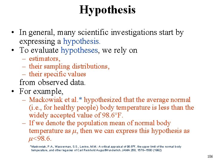 Hypothesis • In general, many scientific investigations start by expressing a hypothesis. • To