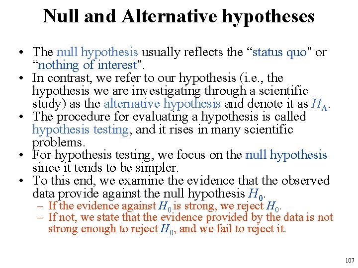 Null and Alternative hypotheses • The null hypothesis usually reflects the “status quo" or