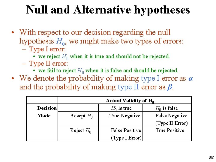 Null and Alternative hypotheses • With respect to our decision regarding the null hypothesis