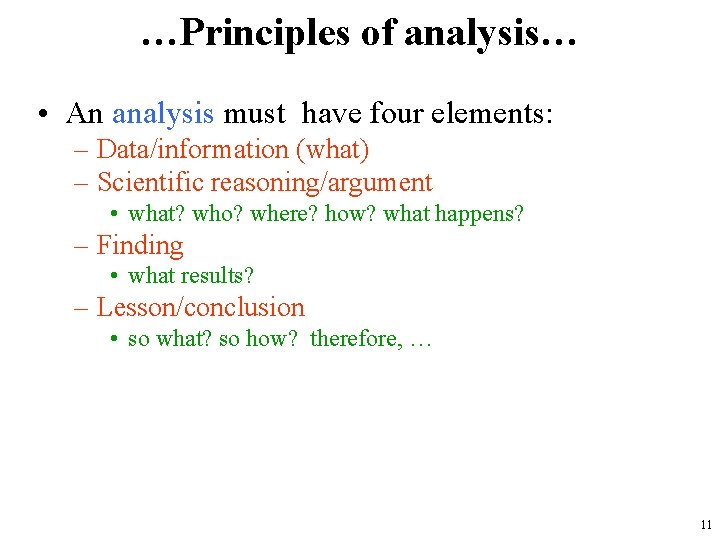 …Principles of analysis… • An analysis must have four elements: – Data/information (what) –