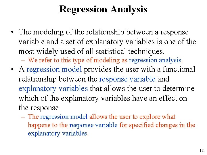 Regression Analysis • The modeling of the relationship between a response variable and a