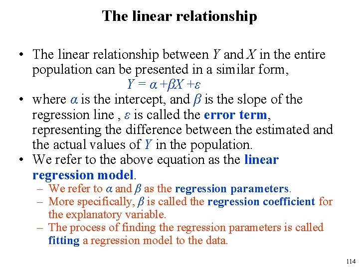 The linear relationship • The linear relationship between Y and X in the entire
