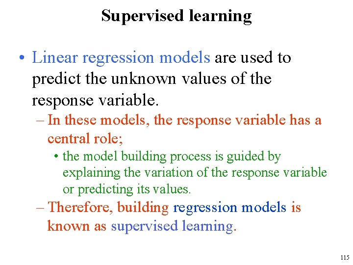 Supervised learning • Linear regression models are used to predict the unknown values of