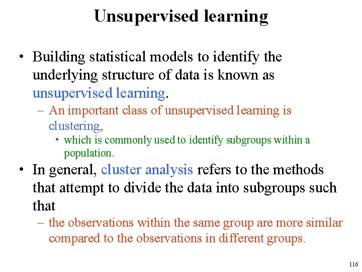 Unsupervised learning • Building statistical models to identify the underlying structure of data is