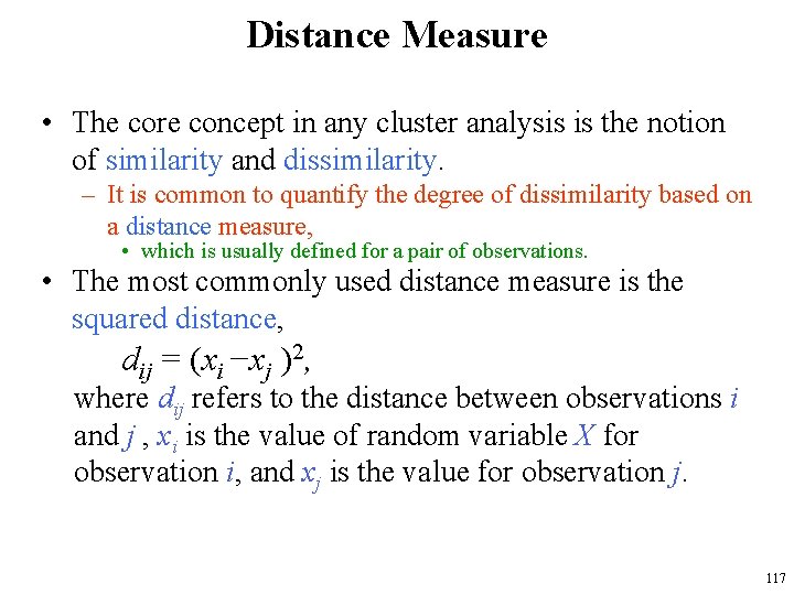 Distance Measure • The core concept in any cluster analysis is the notion of