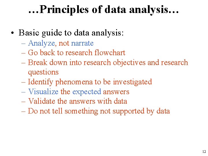 …Principles of data analysis… • Basic guide to data analysis: – Analyze, not narrate
