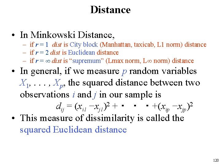 Distance • In Minkowski Distance, – if r = 1 dist is City block