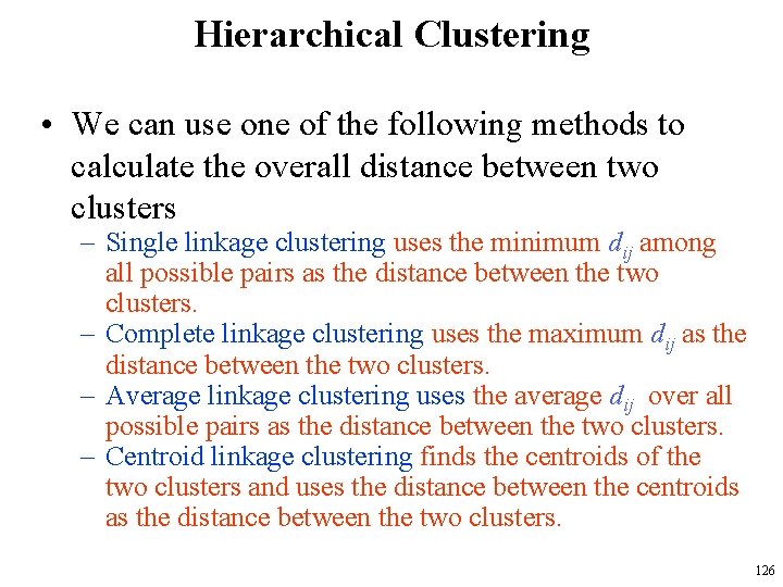 Hierarchical Clustering • We can use one of the following methods to calculate the