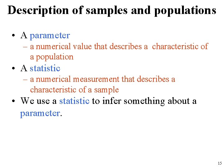 Description of samples and populations • A parameter – a numerical value that describes