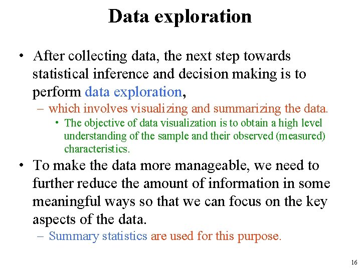 Data exploration • After collecting data, the next step towards statistical inference and decision