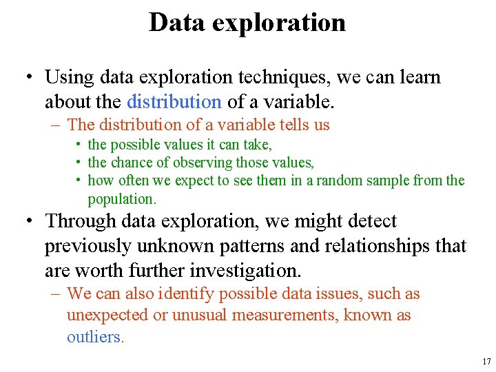 Data exploration • Using data exploration techniques, we can learn about the distribution of