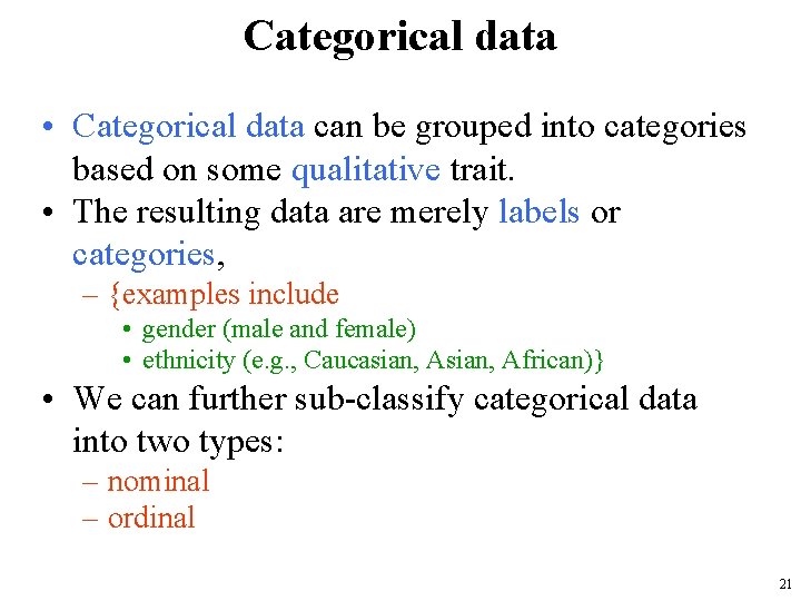 Categorical data • Categorical data can be grouped into categories based on some qualitative