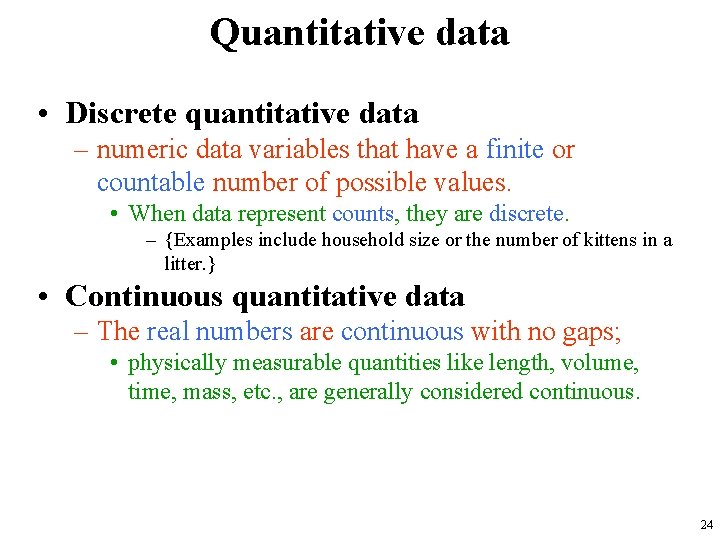 Quantitative data • Discrete quantitative data – numeric data variables that have a finite