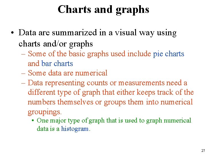 Charts and graphs • Data are summarized in a visual way using charts and/or