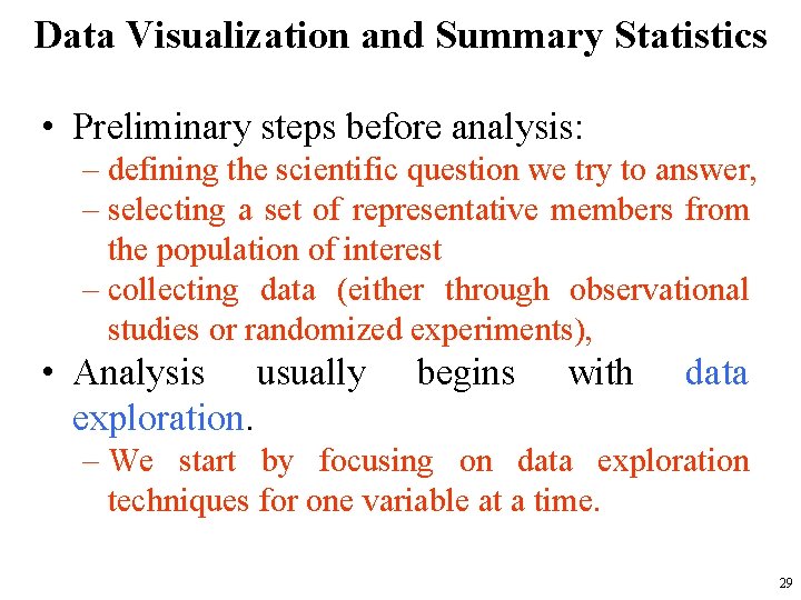 Data Visualization and Summary Statistics • Preliminary steps before analysis: – defining the scientific