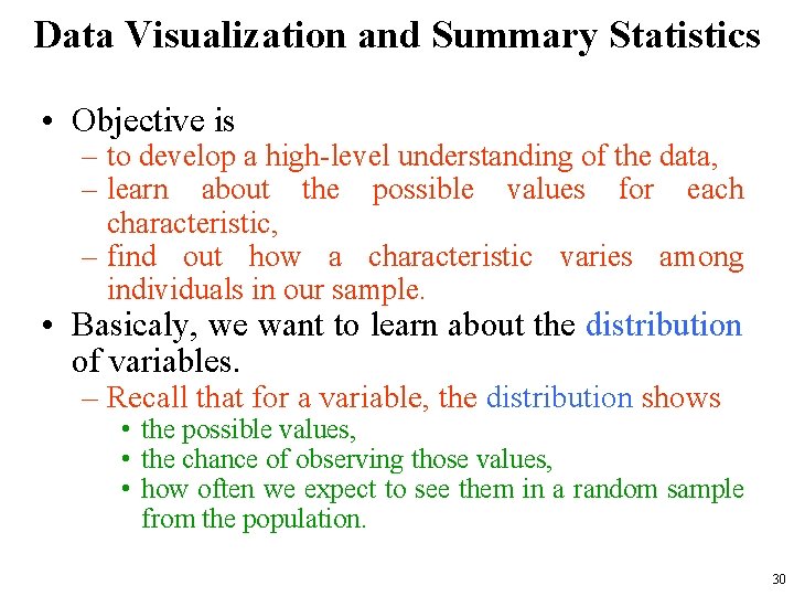 Data Visualization and Summary Statistics • Objective is – to develop a high-level understanding