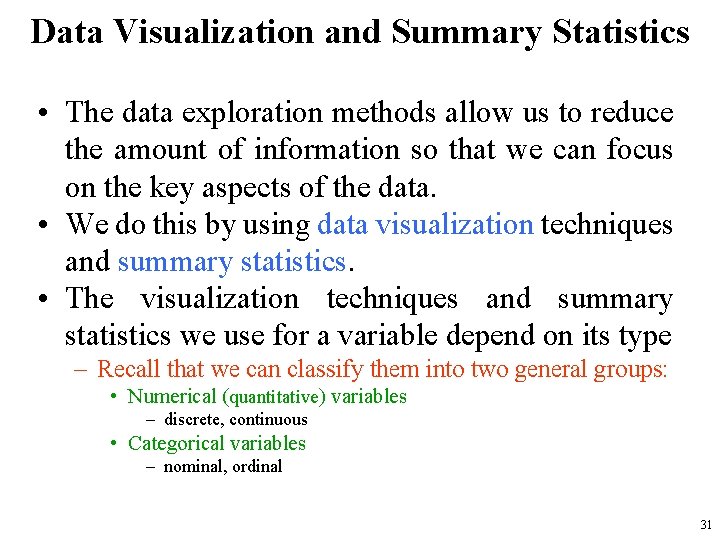 Data Visualization and Summary Statistics • The data exploration methods allow us to reduce