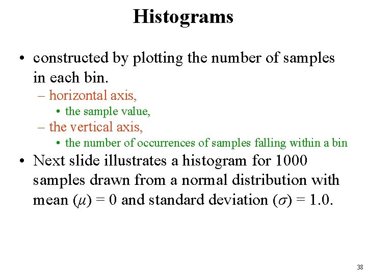 Histograms • constructed by plotting the number of samples in each bin. – horizontal