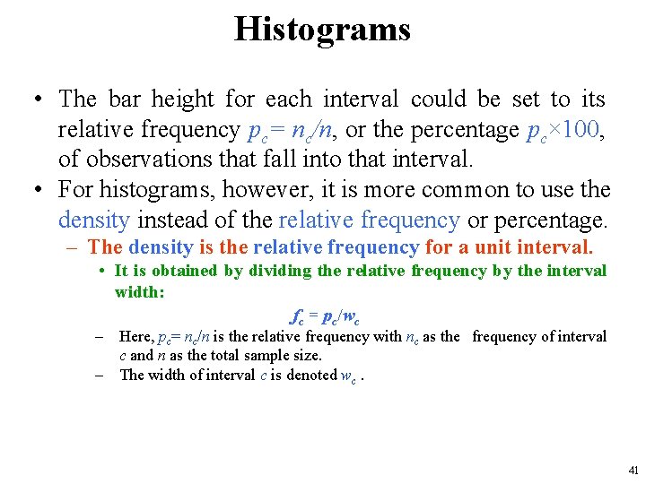 Histograms • The bar height for each interval could be set to its relative