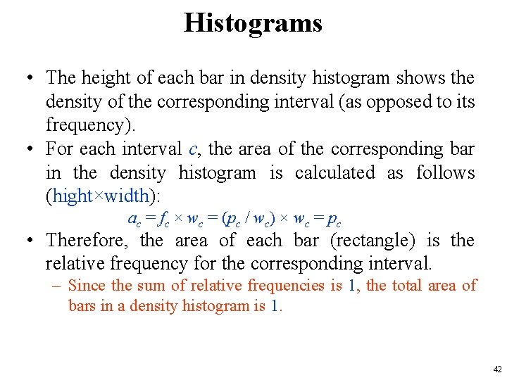 Histograms • The height of each bar in density histogram shows the density of