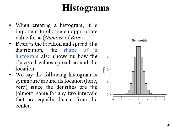 Histograms • When creating a histogram, it is important to choose an appropriate value