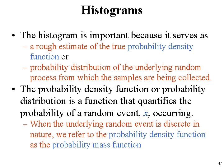 Histograms • The histogram is important because it serves as – a rough estimate
