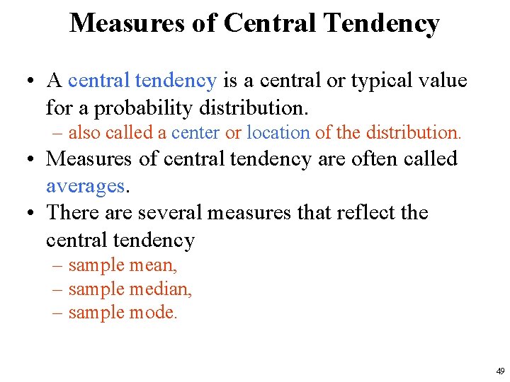 Measures of Central Tendency • A central tendency is a central or typical value