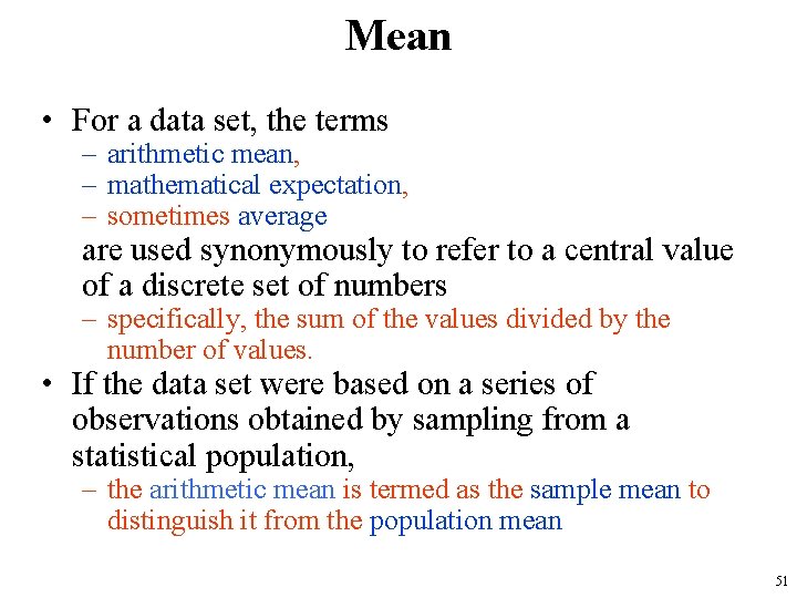Mean • For a data set, the terms – arithmetic mean, – mathematical expectation,
