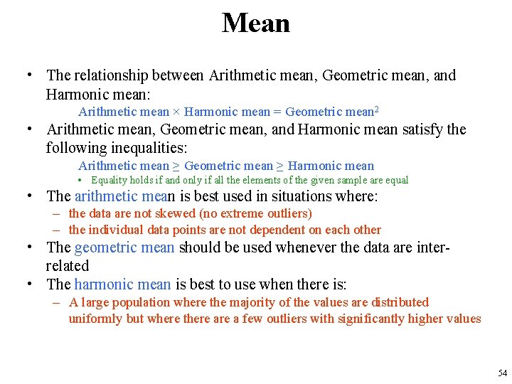 Mean • The relationship between Arithmetic mean, Geometric mean, and Harmonic mean: Arithmetic mean