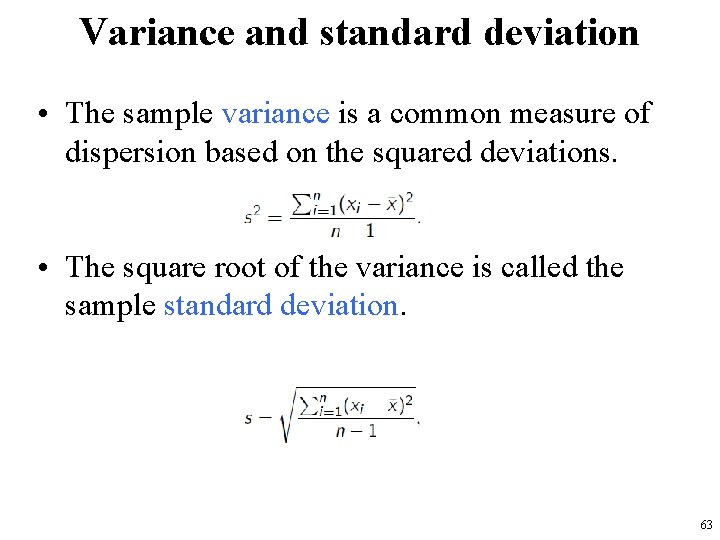 Variance and standard deviation • The sample variance is a common measure of dispersion