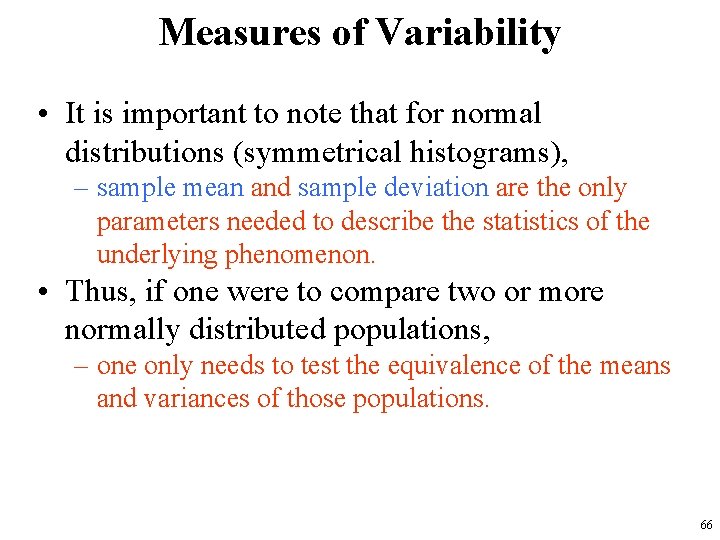 Measures of Variability • It is important to note that for normal distributions (symmetrical