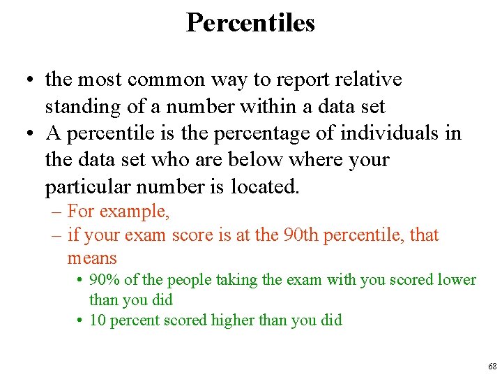 Percentiles • the most common way to report relative standing of a number within